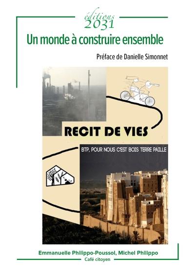 Un monde à construire ensemble : BTP, pour nous c'est Bois Terre Paille : récit de vies