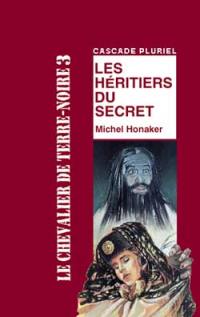 Le chevalier de Terre-noire. Vol. 3. Les héritiers du secret