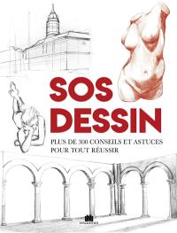 SOS dessin : plus de 300 conseils et astuces pour tout réussir