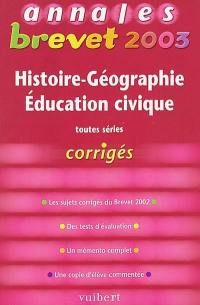 Histoire-Géographie Education civique toutes séries : tout le programme en 50 sujets, les sujets du brevet 2003 et des sujets complémentaires, un guide pratique pour organiser son année