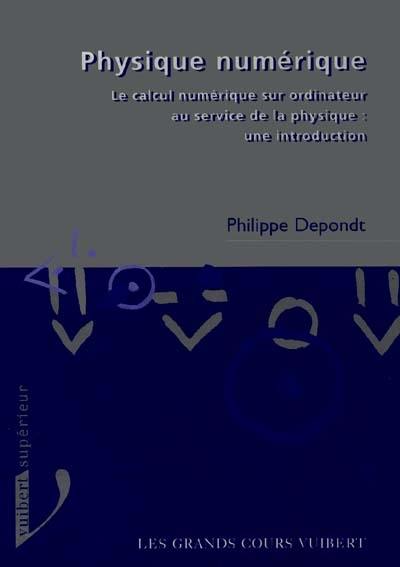 Physique numérique : le calcul numérique sur ordinateur au service de la physique, une introduction