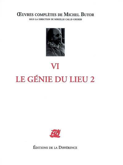 Oeuvres complètes de Michel Butor. Vol. 6. Le génie du lieu. Vol. 2