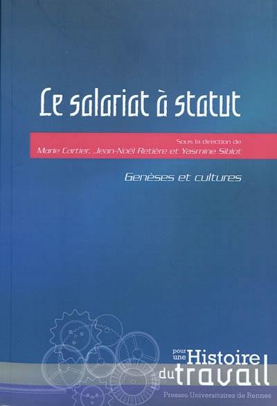 Le salariat à statut : genèses et cultures