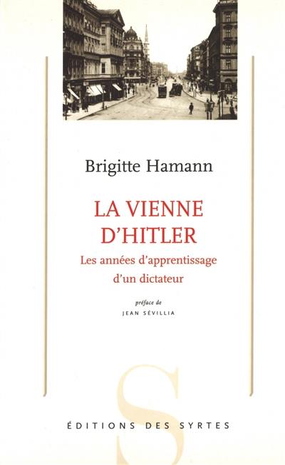 La Vienne d'Hitler : les années d'apprentissage d'un dictateur