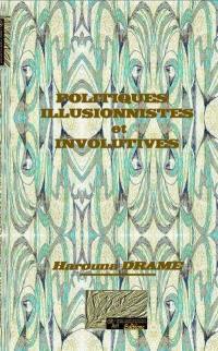 Politiques illusionnistes et involutives