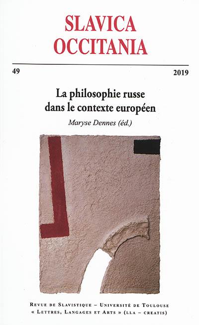 Slavica occitania, n° 49. La philosophie russe dans le contexte européen : ouvertures comparatives et interdisciplinaires