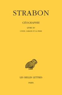 Géographie. Vol. 12. Livre XV : l'Inde, l'Ariane et la Perse