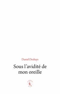 Sous l'avidité de mon oreille : le paradigme du sonore