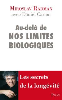 Au-delà de nos limites biologiques : les secrets de la longévité