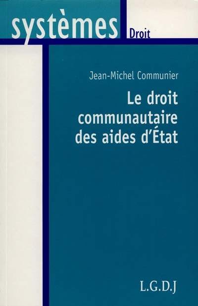 Le droit communautaire des aides d'Etat