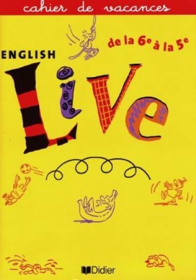 English live, cahier de vacances : de la 6e à la 5e