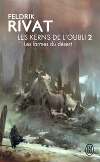 Les Kerns de l'Oubli. Vol. 2. Les larmes du désert