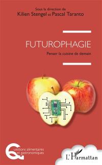 Futurophagie : penser la cuisine de demain