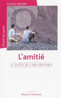 L'amitié : la quête de l'ami véritable