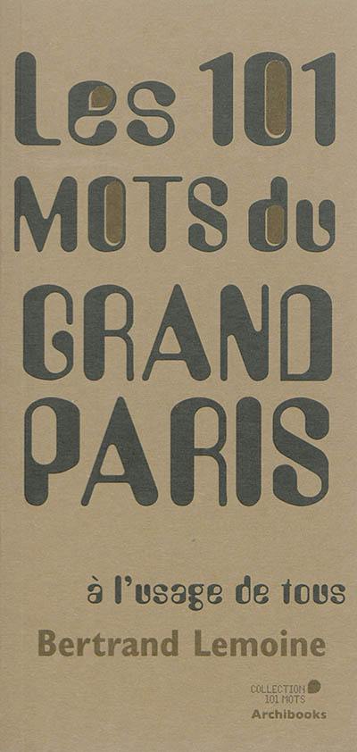 Les 101 mots du Grand Paris à l'usage de tous