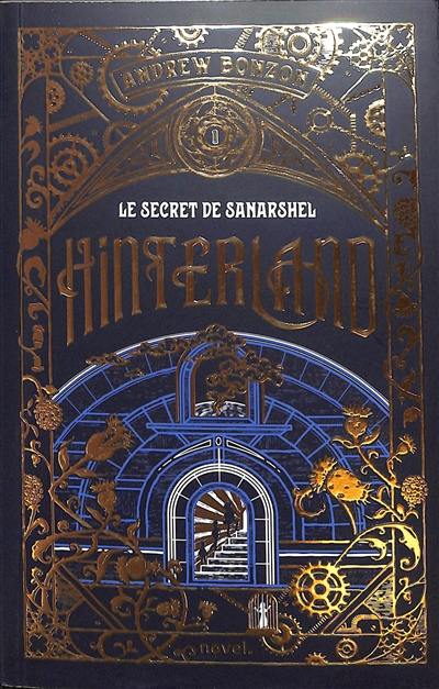 Hinterland. Vol. 1. Le secret de Sanarshel