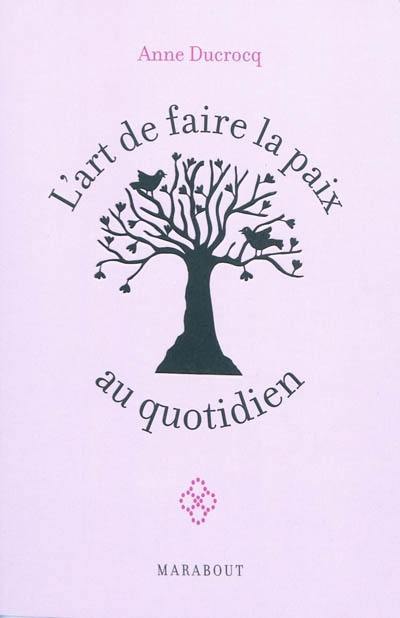 L'art de faire la paix au quotidien : éviter les conflits, les dépasser, se réconcilier