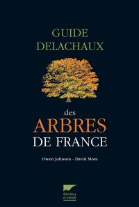 Guide Delachaux des arbres de France : 200 espèces décrites et illustrées