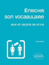 Enrichir son vocabulaire : jeux et leçons de style