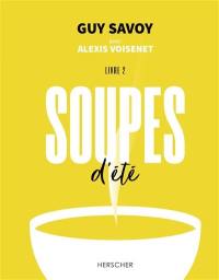 Soupes. Vol. 2. Soupes d'été