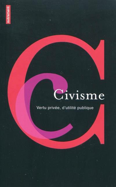 Le civisme : vertu privée, d'utilité publique