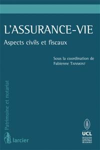 L'assurance-vie : aspects civils et fiscaux