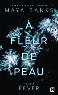 A fleur de peau. Vol. 2. Fever