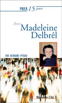 Prier 15 jours avec Madeleine Delbrêl