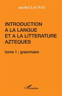 Introduction à la langue et à la littérature aztèques : 01 : Grammaire