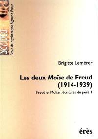 Freud et Moïse : écritures du père. Vol. 1. Les deux Moïse de Freud