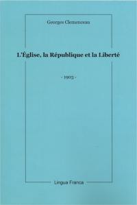 L'Eglise, la République et la liberté : 1903