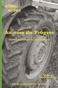 Au nom du progrès : histoire d'un paysan du pays d'Ancenis