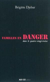 Familles en danger dans le quatre-vingt-treize