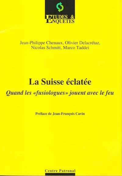 La Suisse éclatée : quand les fusiologues jouent avec le feu