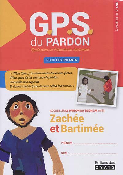 GPS du pardon : guide pour se préparer au sacrement : pour les enfants