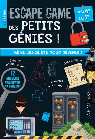 Escape game des petits génies ! : de la 6e à la 5e, 11-12 ans