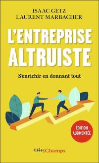 L'entreprise altruiste : s'enrichir en donnant tout