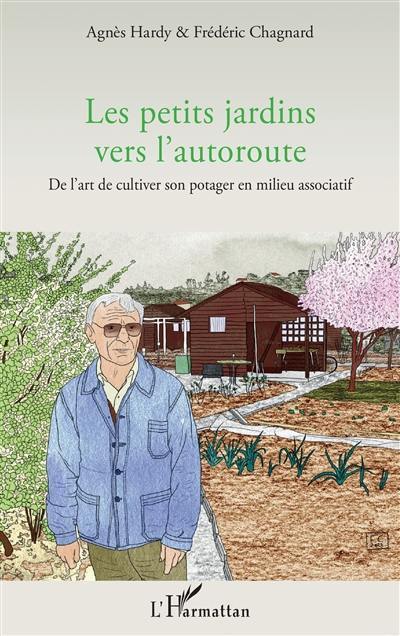 Les petits jardins vers l'autoroute : de l'art de cultiver son potager en milieu associatif