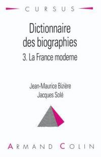 Dictionnaire des biographies. Vol. 3. La France moderne