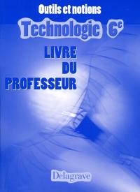 Technologie 6e : livre du professeur