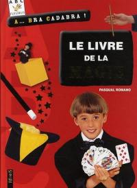 Le livre de la magie : a... bra cadabra