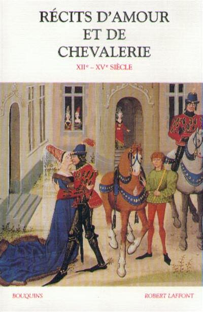 Récits d'amour et de chevalerie au Moyen Age : XIIe-XVe siècle