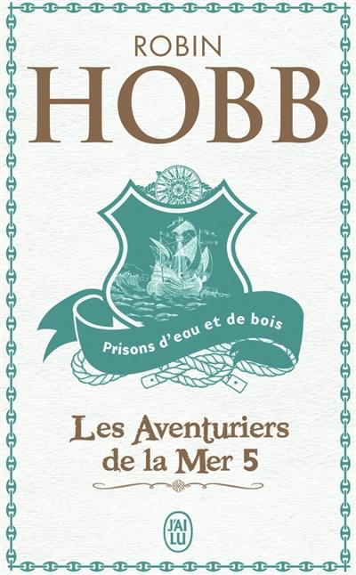 Les aventuriers de la mer. Vol. 5. Prisons d'eau et de bois