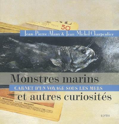 Monstres marins et autres curiosités : carnet d'un voyage sous les mers