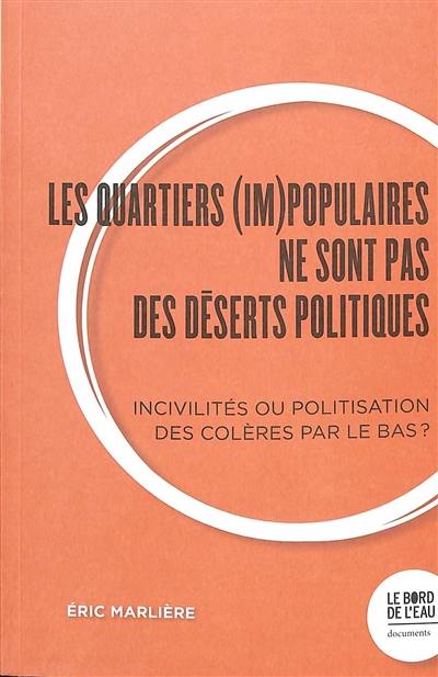 Les quartiers (im)populaires ne sont pas des déserts politiques : incivilités ou politisation des colères par le bas ?