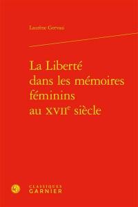 La liberté dans les mémoires féminins au XVIIe siècle