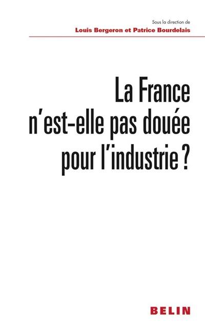 La France n'est-elle pas douée pour l'industrie ?