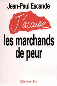 J'accuse les marchands de peur