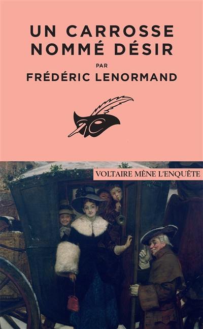 Voltaire mène l'enquête. Un carrosse nommé désir