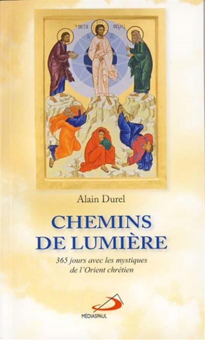 Chemins de lumière : 365 jours avec les mystiques de l'Orient chrétien : textes choisis